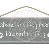 Wooden Sign - Husband and Dog missing, Reward for Dog