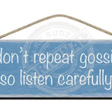 Wooden Sign I don't repeat gossip so listen carefully