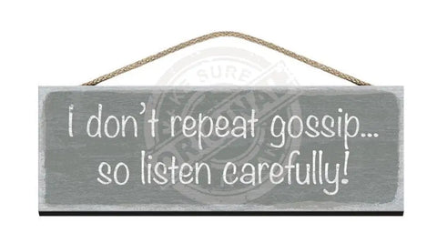 Wooden Sign I don't repeat gossip so listen carefully