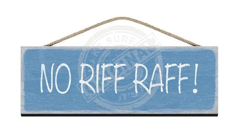 Wooden Sign No Riff Raff