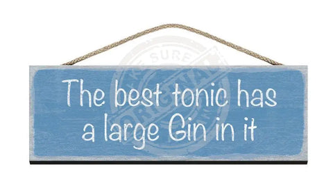 Wooden Sign - The best tonic has a large gin in it