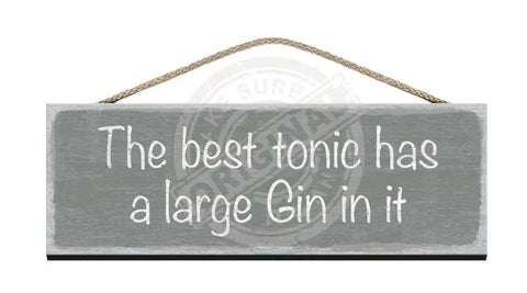 Wooden Sign - The best tonic has a large gin in it