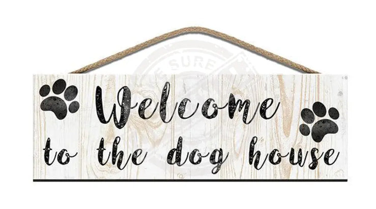 Wooden Sign - Welcome To The Dog House Signs