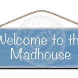 Wooden Sign - Welcome to the madhouse