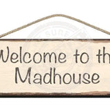 Wooden Sign - Welcome to the madhouse