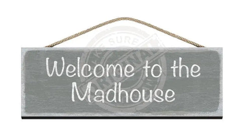 Wooden Sign - Welcome to the madhouse