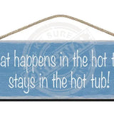 Wooden SIgn What happens in the hot tub stays in the hot tub