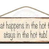 Wooden SIgn What happens in the hot tub stays in the hot tub