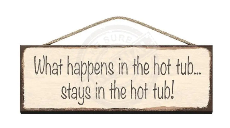 Wooden SIgn What happens in the hot tub stays in the hot tub