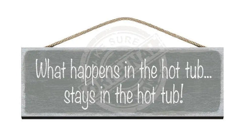 Wooden SIgn What happens in the hot tub stays in the hot tub