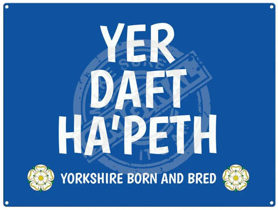 Yer Daft Hapeth - yorkshire saying metal sign