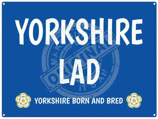 Yorkshire Lad Yorkshire born and bread metal sign