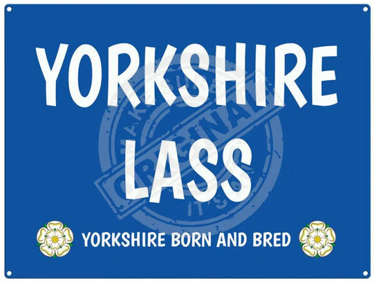 Yorkshire Lass Yorkshire born and bread metal sign