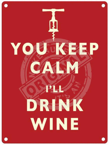 You keep calm, I'll drink wine metal sign