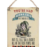 You’re Mad Bonkers Dangler Metal Signs