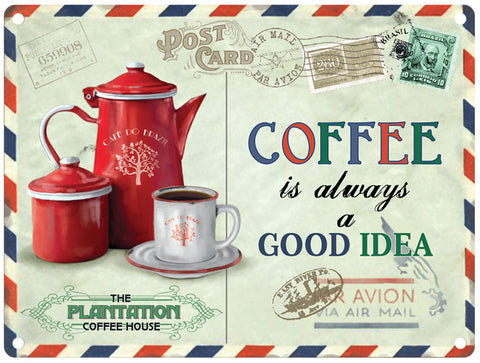 coffee is always a good idea metal sign