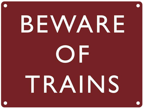 Beware of the trains metal sign