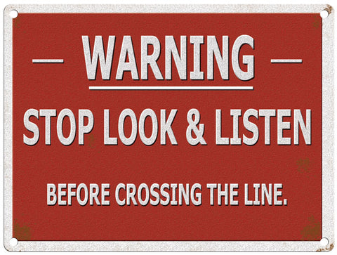 Warning Stop Look and Listen metal sign