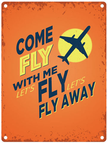 Come fly with me metal sign