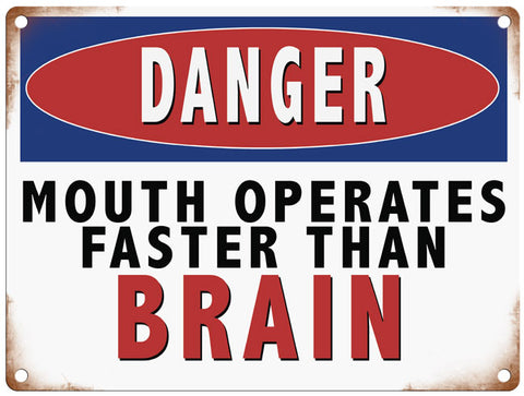 Danger Mouth Operates Faster than Brain metal sign