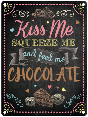 Kiss Me Squeeze Me Feed Me Chocolate