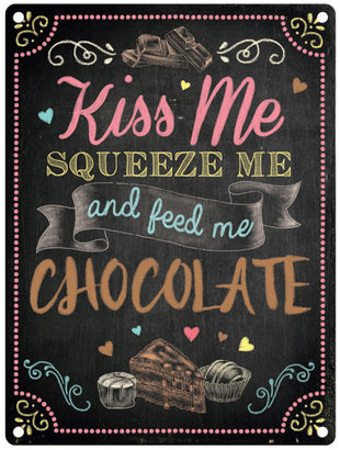 Kiss Me Squeeze Me Feed Me Chocolate