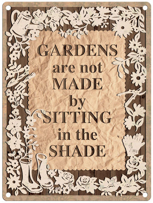 Gardens Not Made Sitting In Shade