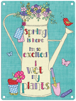 Spring Is Here I'm So Excited I Wet My Plants metal sign
