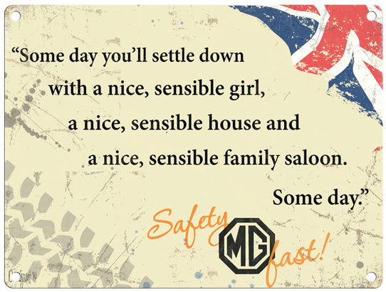 MG Safety Fast - Some day you'll settle down metal sign