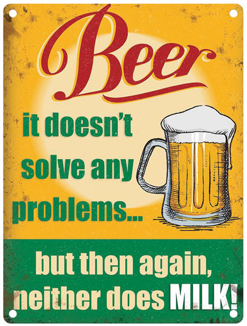 Beer Doesn T Solve Any Problems The Original Metal Sign Company