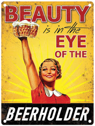 Beauty is in the eye of the beer holder metal sign.