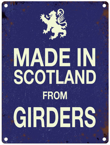 Made In Scotland From Girders metal sign