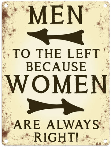 Men To The Left because women are always right metal sign