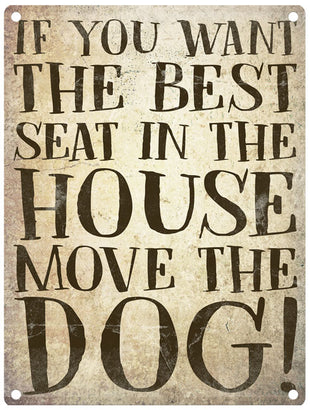 Best seat in the house move the dog sign