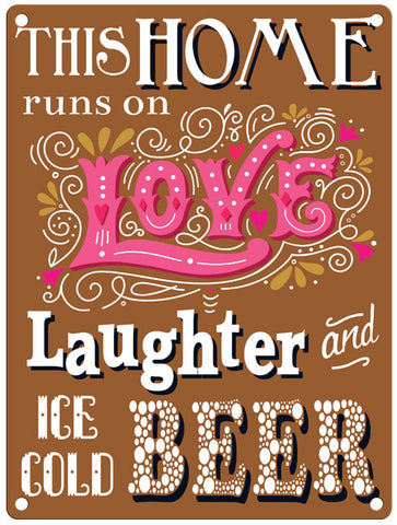 This Home Runs On Love Laughter And Beer metal sign