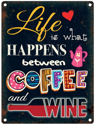 Life Is What Happens Between Coffee And Wine