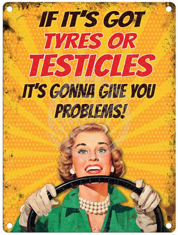 If It's Got Tyres Or Testicles