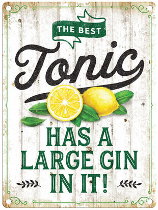 The best tonic has a large gin in it metal sign