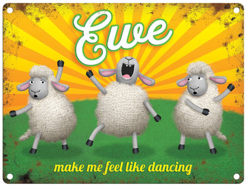 Funny Sheep Ewe make me feel like dancing metal sign