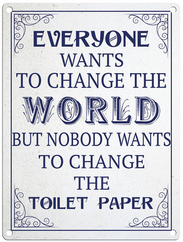 Nobody wants to change toilet paper metal sign