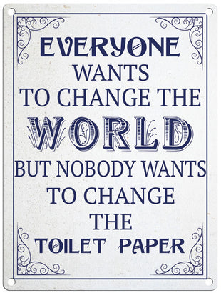 Nobody wants to change toilet paper metal sign