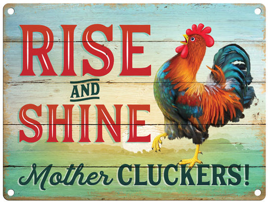 Rise & Shine Mother Cluckers metal sign