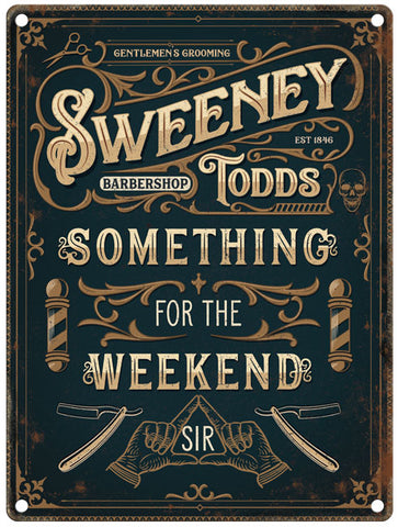 Sweeney Todds Something for the Weekend metal sign