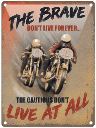 The Brave don't live forever metal sign