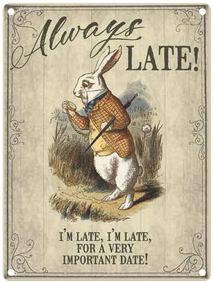 March Hare Always late for a very important date metal sign