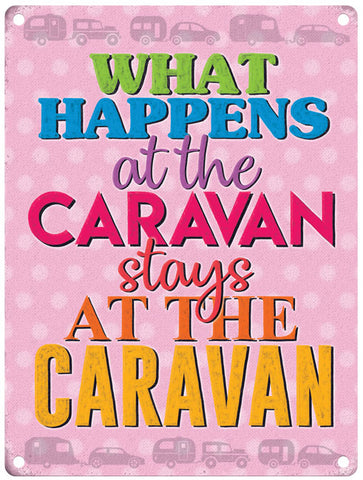 What happens at the caravan stays at the caravan metal sign
