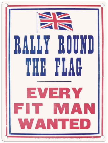 Rally Round The Flag - Every fit man wanted metal sign