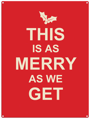 This is as merry as we get christmas metal sign
