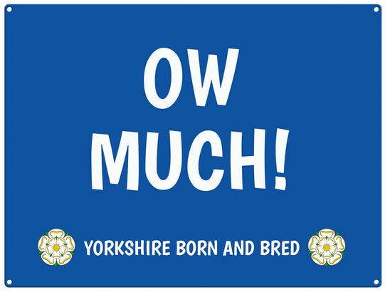 Ow Much! - yorkshire saying metal sign
