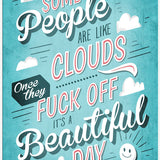Some people are like clouds metal sign